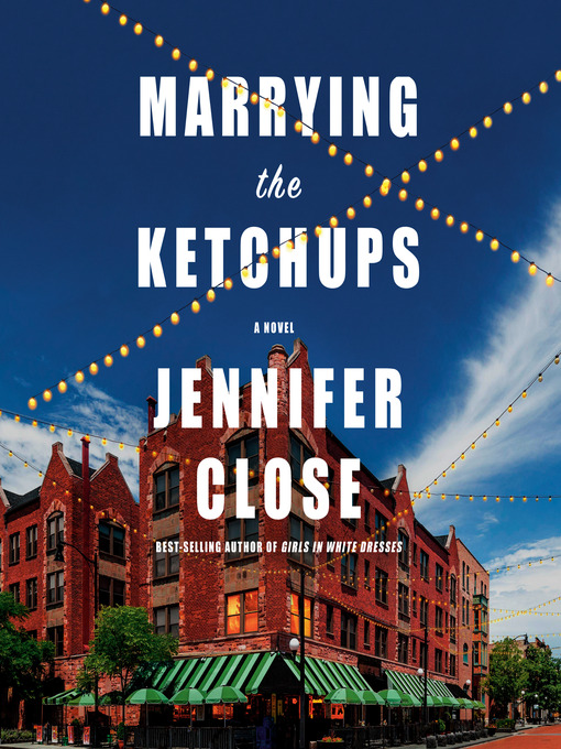 Title details for Marrying the Ketchups by Jennifer Close - Available